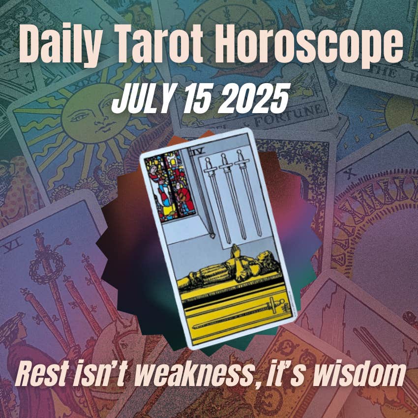 daily tarot horoscope message July 15 2025 four swords card