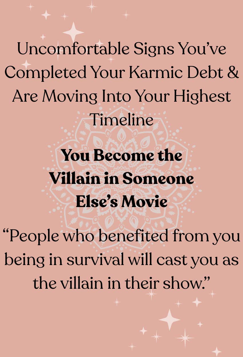 Signs You’ve Completed Your Karmic Contracts Are Moving Into Your Highest Timeline Become Villain