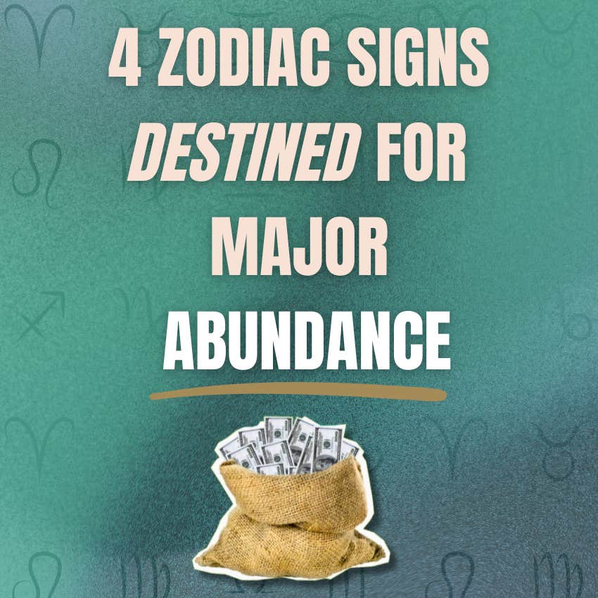 zodiac signs destined major abundance