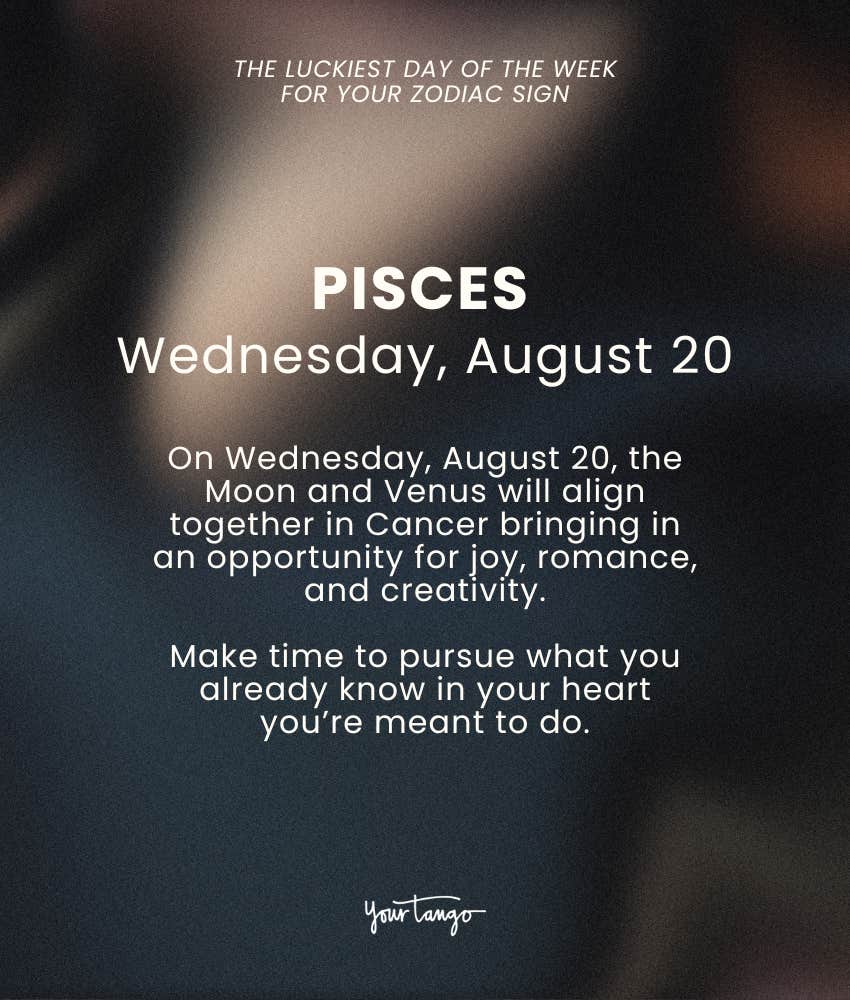 pisces zodiac sign luckiest day week august 18 24 2025