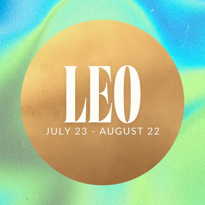 leo zodiac signs life better august 11 2026