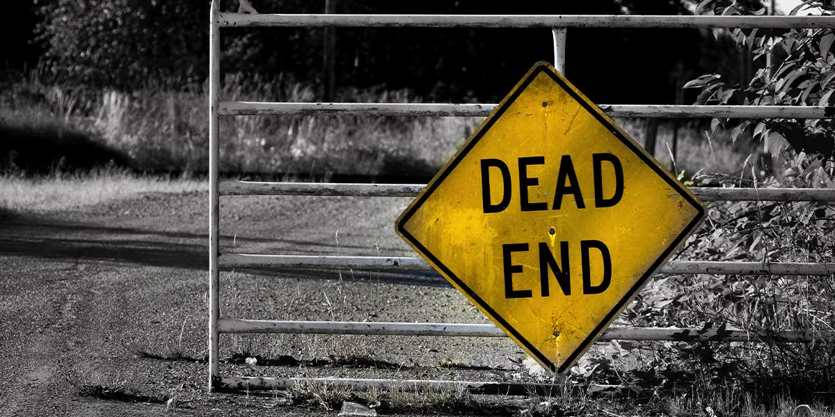 6 Dead-End Dating Patterns That Are Killing Your Ability To Find Love dead end sign