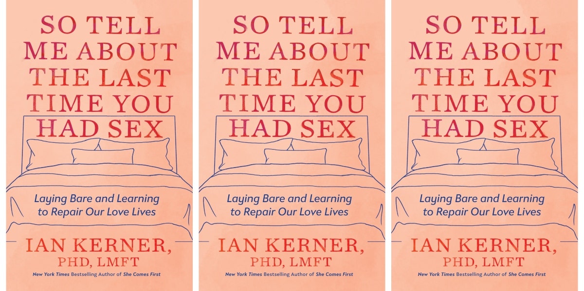 Ian Kerner Wants To Know About The Last Time You Had Sex Cover of So Tell Me About the Last Time You Had Sex in triptych