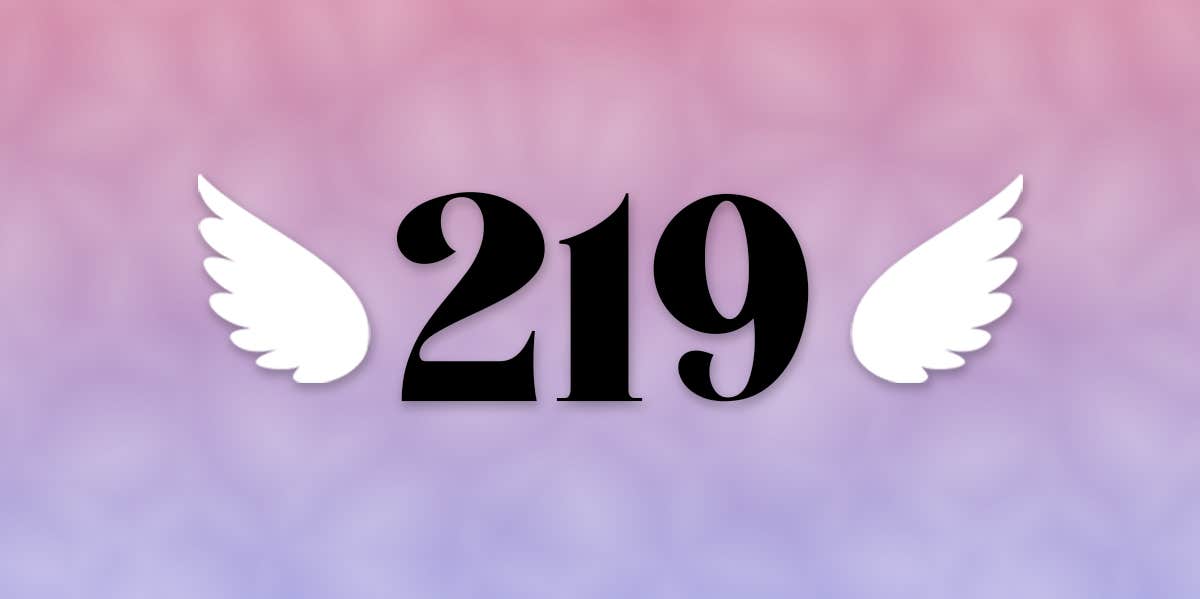 Angel Number 219 Meaning & Symbolism In Numerology angel number 219