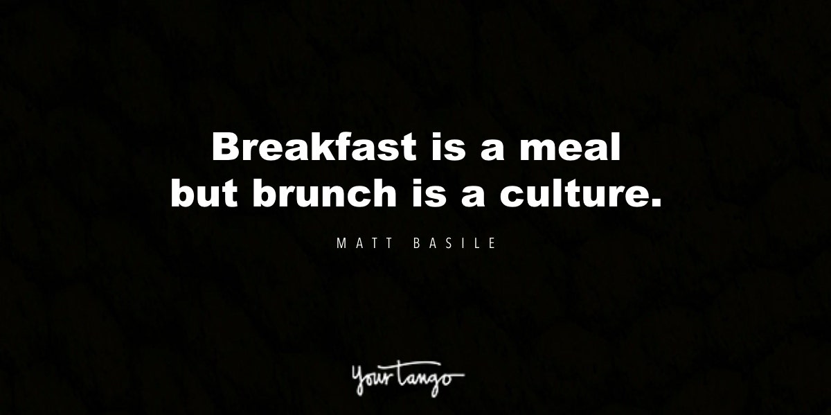 25 Best Brunch Quotes That Pair Exceptionally Well With Bottomless Mimosas