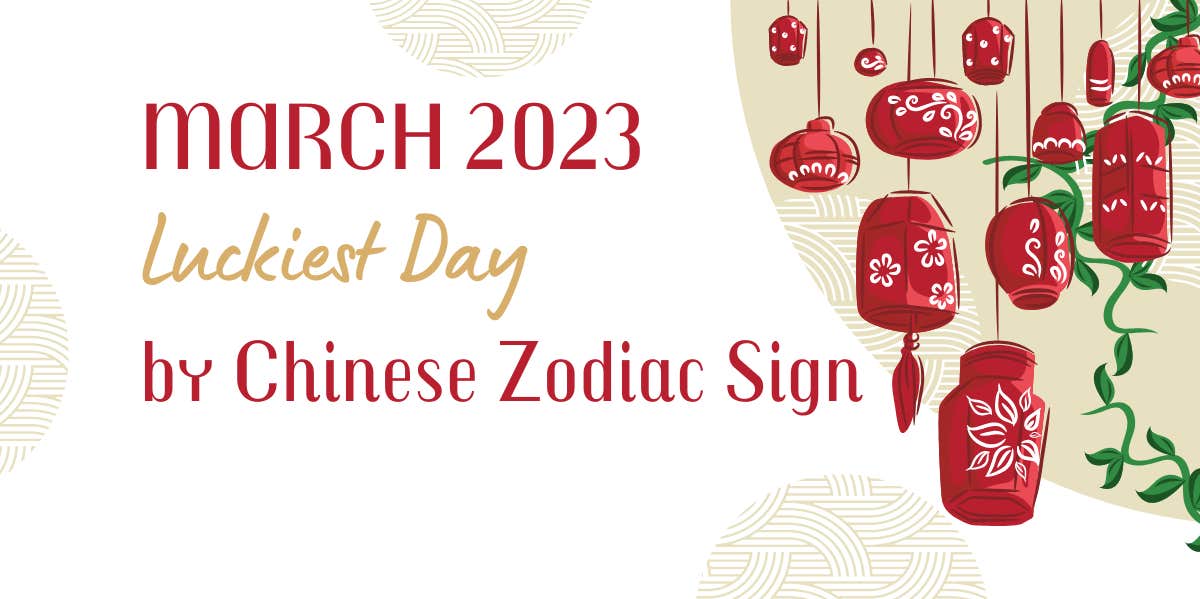 chinese zodiac sign luckiest day of the month, march 2023