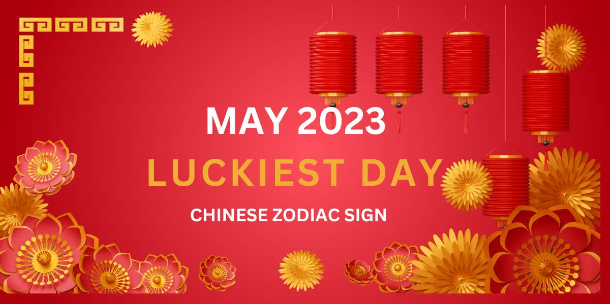 chinese zodiac sign luckiest day of the month may 2023