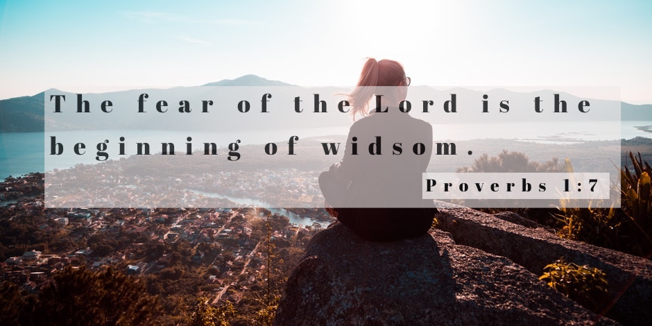 Daily Bible Verse, Proverbs 1:7 "The Fear Of The Lord Is The Beginning Of Wisdom"