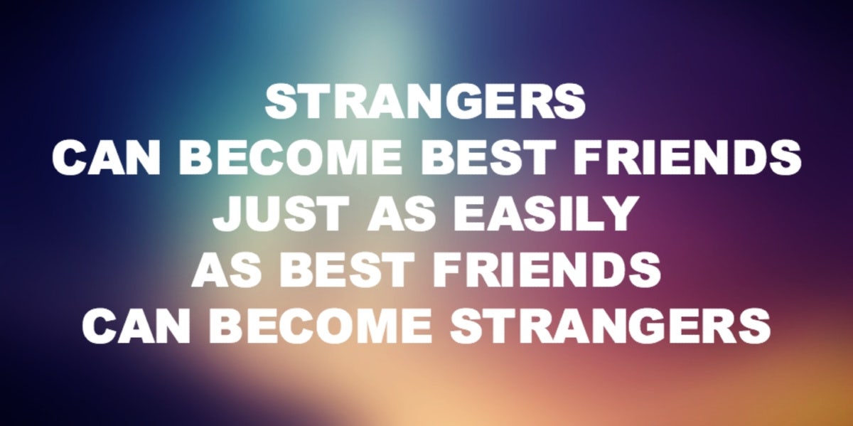 Quotes 'nd Notes - Friends turned into strangers.. —via