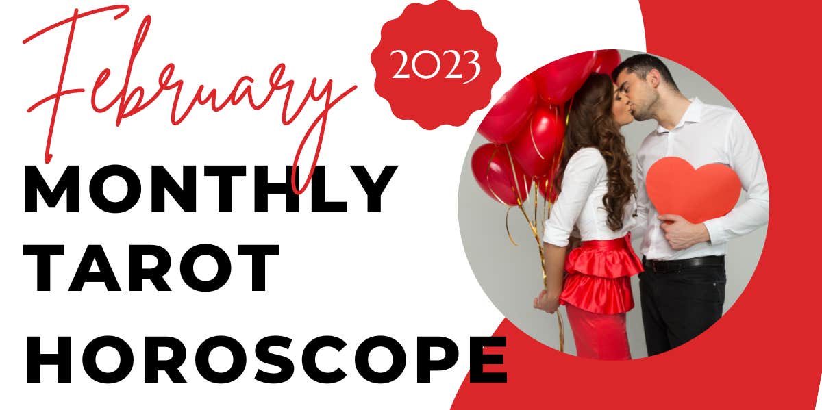Each Zodiac Sign's Monthly Tarot Horoscope For February 1 - 28, 2023