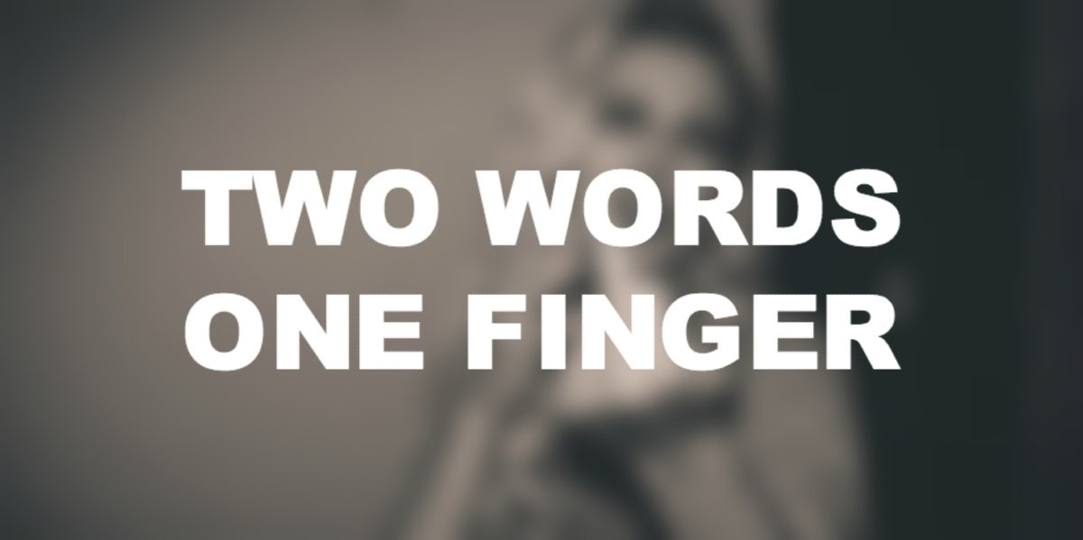 Two words one finger fuck you quote