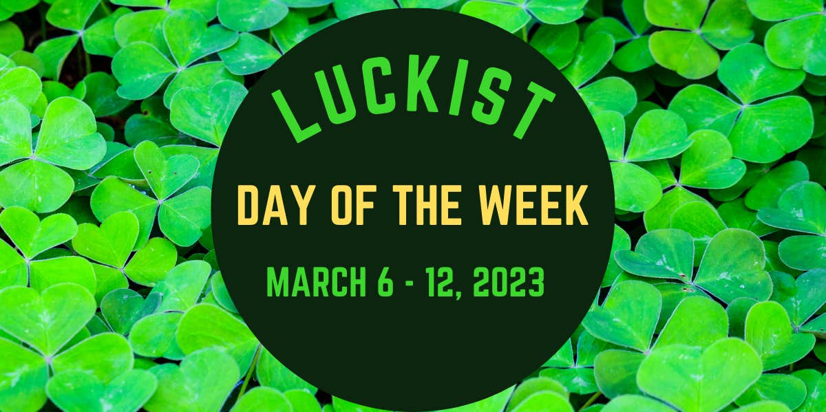 zodiac sign's luckiest day of the week, march 6 - 12, 2023
