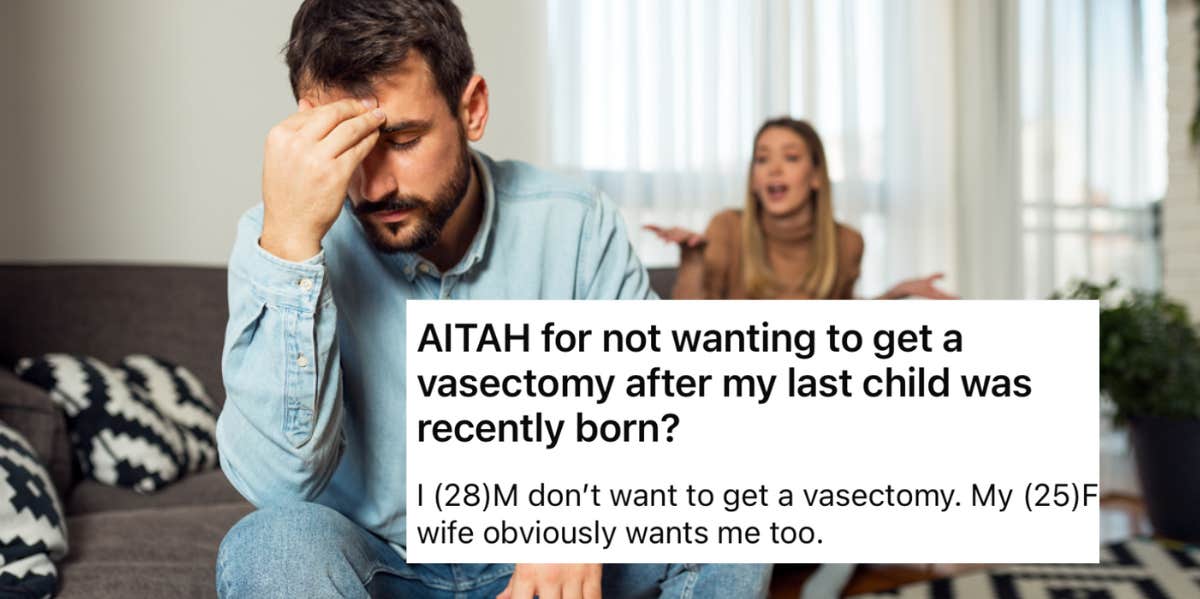 Man Explains Why He Refuses To Let His Wife 'Pressure' Him Into Having A Vasectomy Man, vasectomy, birth control