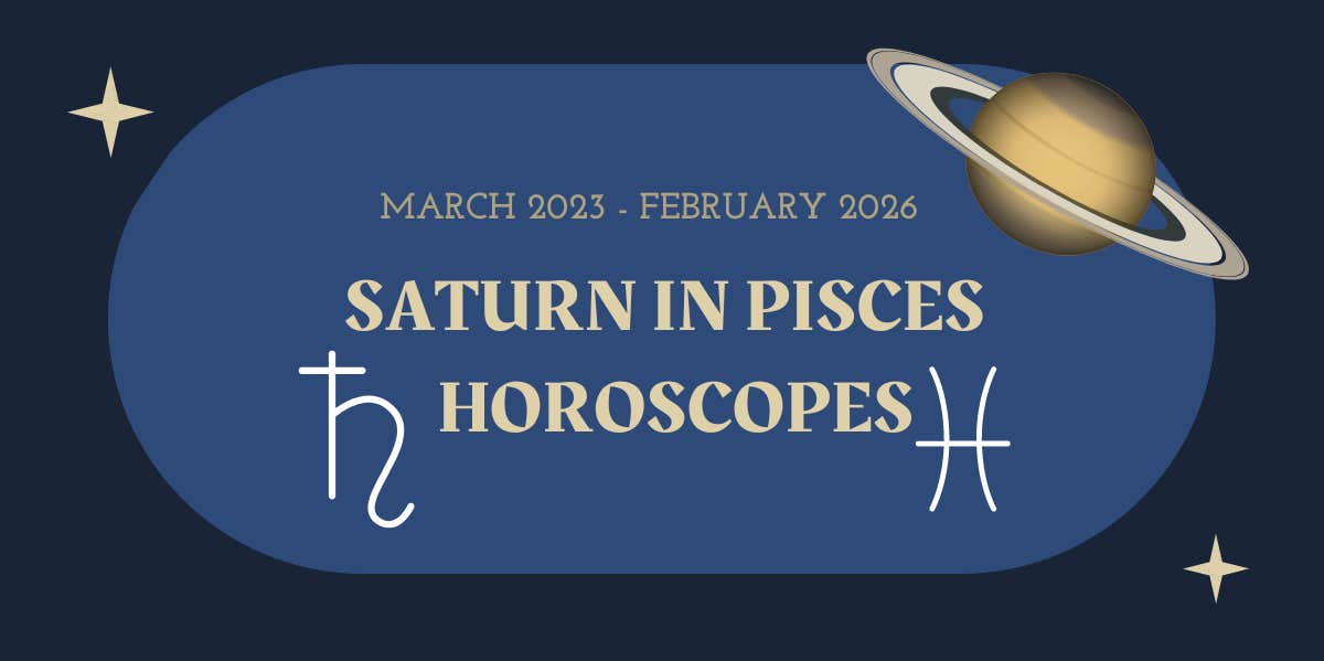 saturn pisces horoscopes all zodiac signs march 2023 - february 2026