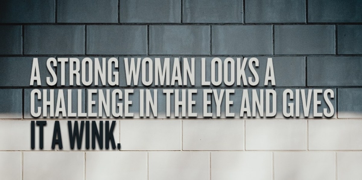 75 Strong Women Quotes About What Makes A Strong Woman | YourTango