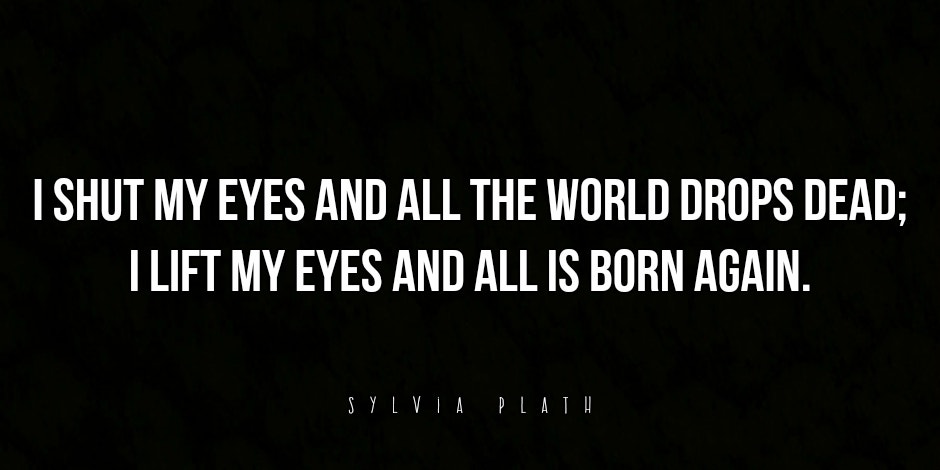 quotes about life, sylvia plath quotes