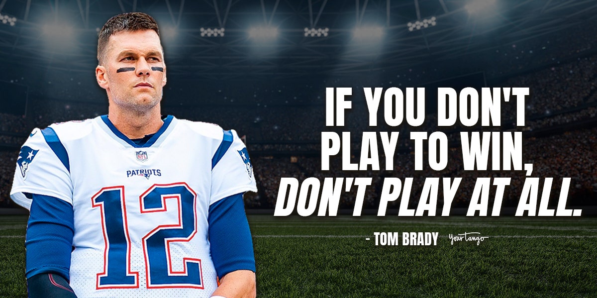 31 Best Tom Brady Quotes Of All Time To Honor His Retirement tom brady quote