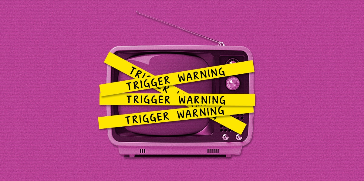 Trigger Warnings Are Just Gilded Censorship That Help Nobody tv with trigger warnings