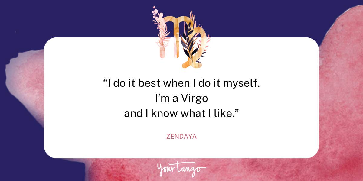 30 Best Virgo Quotes That Perfectly Describe The Zodiac Sign zendaya virgo quote