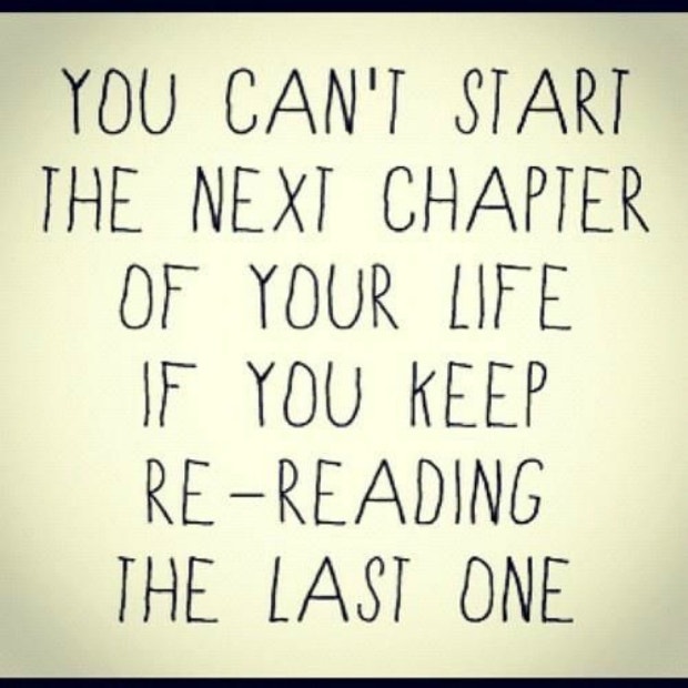  healing breakup quotes: You can&#039;t start the next chapter of your life if you keep re-reading the last one.