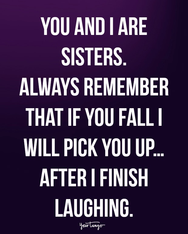 These 20 Quotes Will Remind You That There Is No Love Stronger Than Sisters, Even When You Drive Each Other Crazy