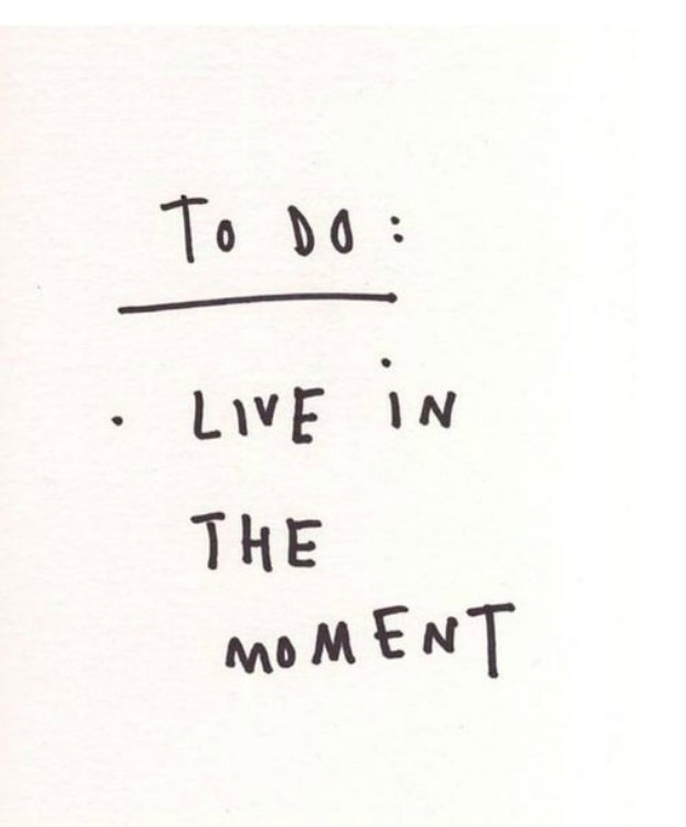 healing breakup quotes: To Do: Live in the moment.