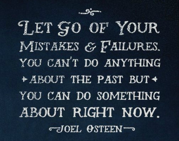healing breakup quotes:Let go of your mistakes and failures. You can&#039;t do anything about the past, but you can do something about right now.