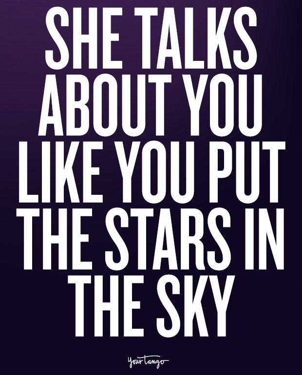 i love you quotes: She talks about you like you put the stars in the sky.