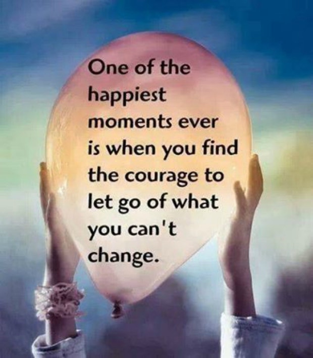 healing breakup quotes: One of the happiest moments ever is when you find the courage to let go of what you can&#039;t change.