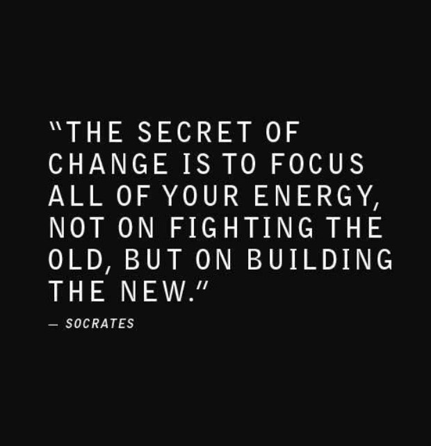 healing breakup quotes: The secret of change is to focus all of your energy, not on fighting the old, but on building the new.
