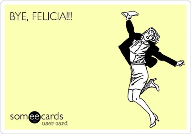 Funny Quotes Best Bye Felicia Meme