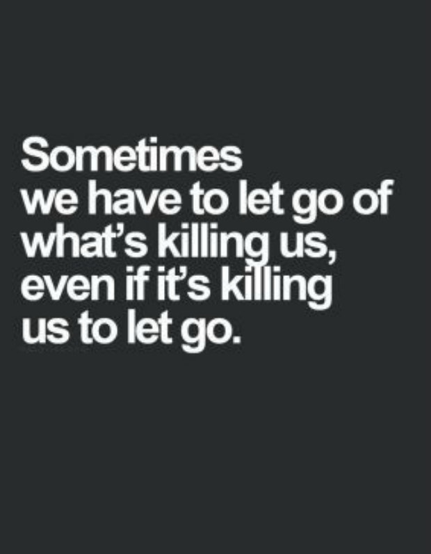 healing breakup quotes: Sometimes, we have to let go of what&#039;s killing us, even if it&#039;s killing us to let go.