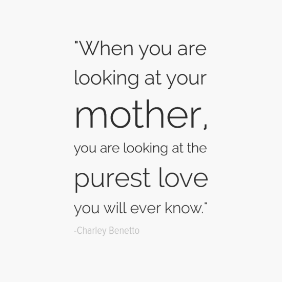 Charley Benetto mothers day quote