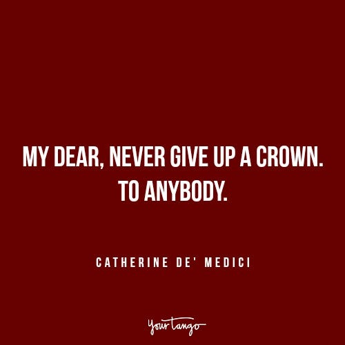 crown Catherine de Medici Reign quotes