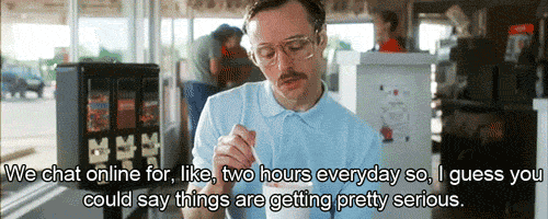 <strong> Get hot and heavy with someone on the internet. These days, it's basically considered a normal thing to do.</strong> From 'Napoleon Dynamite' - <a href="http://www.tumblr.com"/>Tumblr</a>