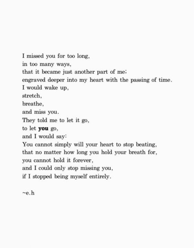 I missed you for too long, in too many ways, that it became just another part of me.