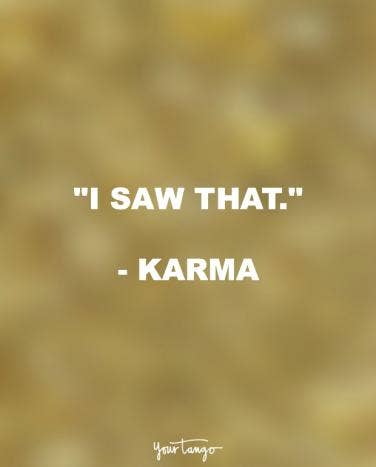 60 Funny Quotes That Remind You That Karma's ALWAYS Watching YourTango Unique Karma Quotes 60 Funny Quotes That Remind You That Karma's ALWAYS Watching YourTango Unique Karma Quotes