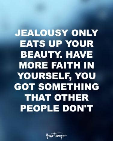 60 Jealousy Quotes That'll Inspire You To DO BETTER In Love YourTango Stunning Quotes About Jealous People 60 Jealousy Quotes That'll Inspire You To DO BETTER In Love YourTango Stunning Quotes About Jealous People