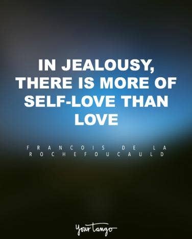 17 Jealousy Quotes That Ll Inspire You To Do Better In Love Yourtango