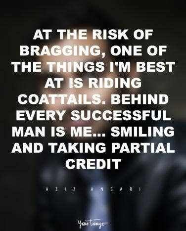 Hilariously Funny Quotes By Comedian Aziz Ansari YourTango Best Funny Bragging Quotes Hilariously Funny Quotes By Comedian Aziz Ansari YourTango Best Funny Bragging Quotes
