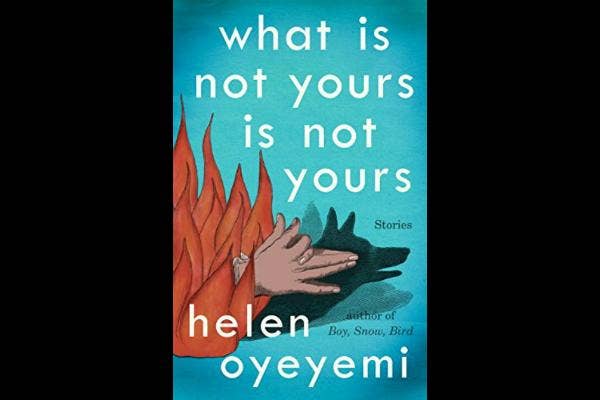 13. What Is Not Yours Is Not Yours by Helen Oyeyemi