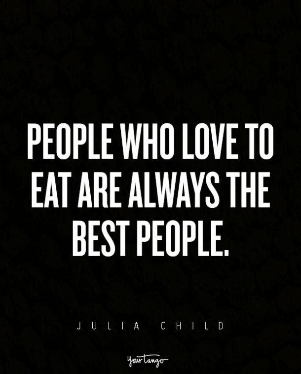 15 Food And Love Quotes That Prove They Re One And The Same Yourtango