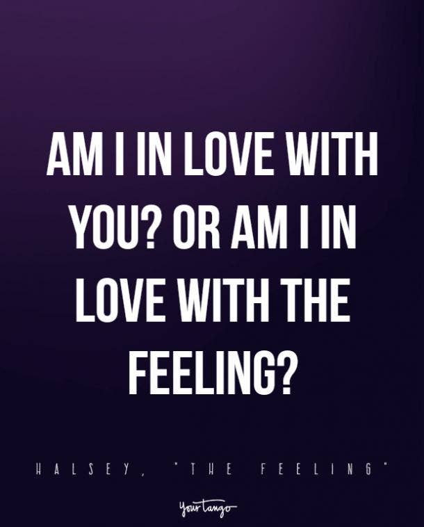 Am I in love with you? Or am I in love with the feeling?