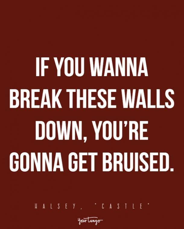 If you wanna break these walls down, you’re gonna get bruised.