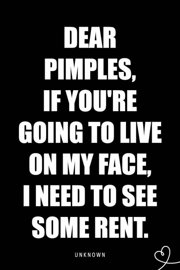 30 Relatable Quotes About Acne & Acne Instagram Captions For Anyone Living  With Adult Acne, Pimples Or Zits | YourTango