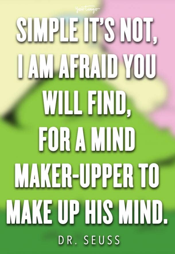 Simple it’s not, I am afraid you will find, for a mind-maker-upper to make up his mind.
