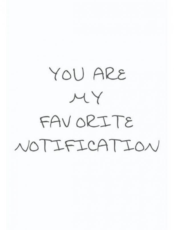 You are my favorite notification.