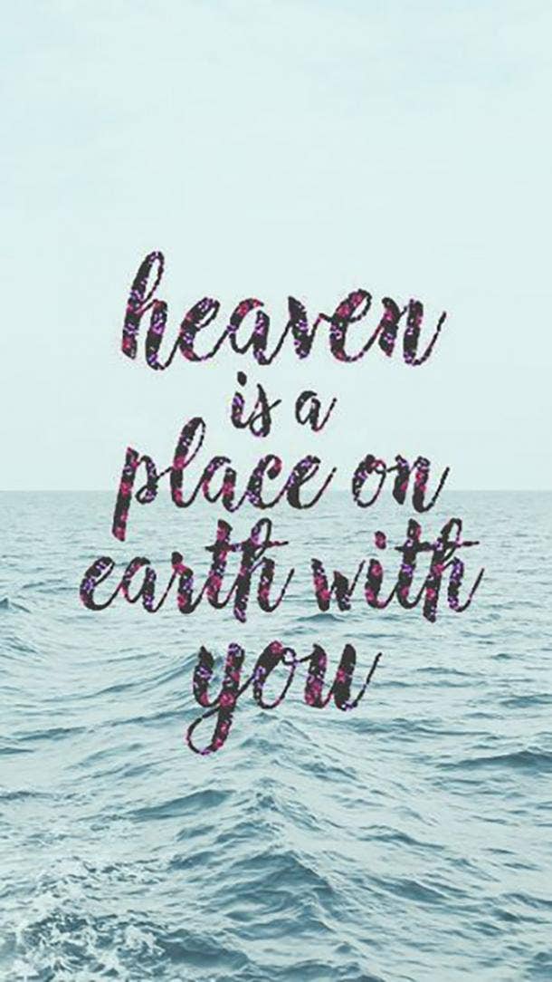 Heaven is a place on earth with you.