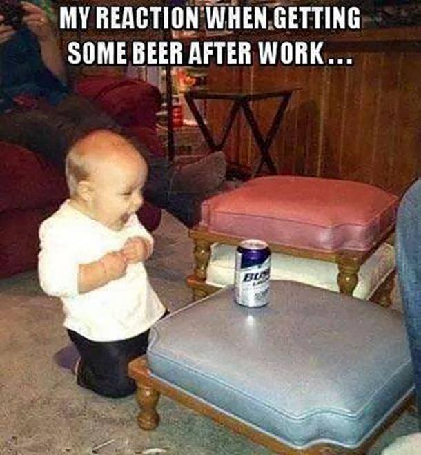 beer memes my reaction when getting some beer after work