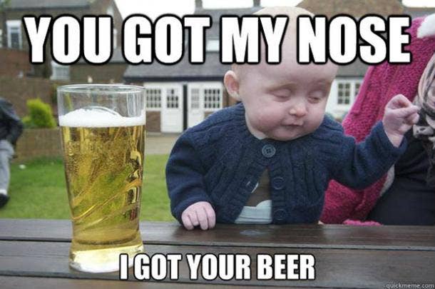 beer memes you got my nose